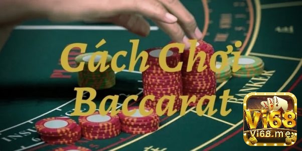 Để chơi baccarat hiejeuq quả thì cần nắm vững mẹo chơi, luật chơi, cách chơi