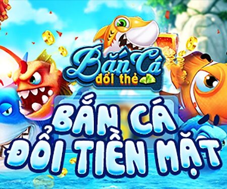 Tải game bắn cá đổi thưởng: Cách tải nhanh và đơn giản nhất