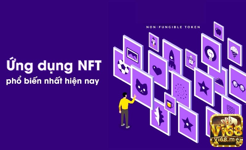 Ứng dụng phổ biến NFT là gì? NFT thì có thể áp dụng cho tất cả các thể loại