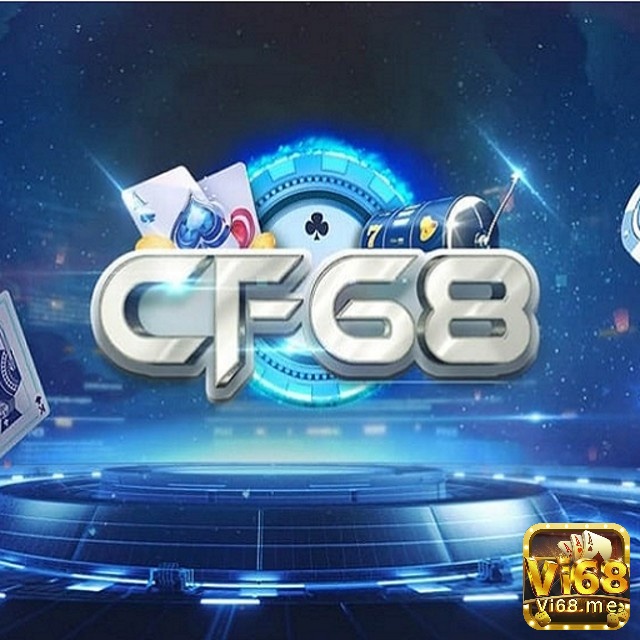 Tải Game CF68 trải nghiệm một kho game khủng