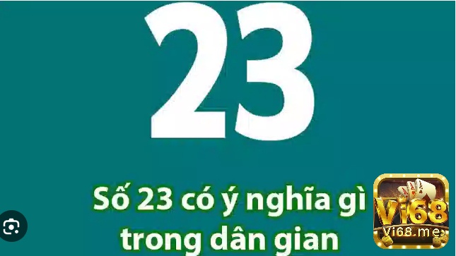 Mơ thấy số 23 mang ý nghĩa may mắn trong dân gian