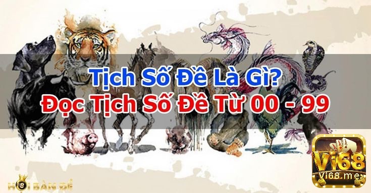 Cùng vi68 tìm hiểu về tịch số đề là gì nhé 